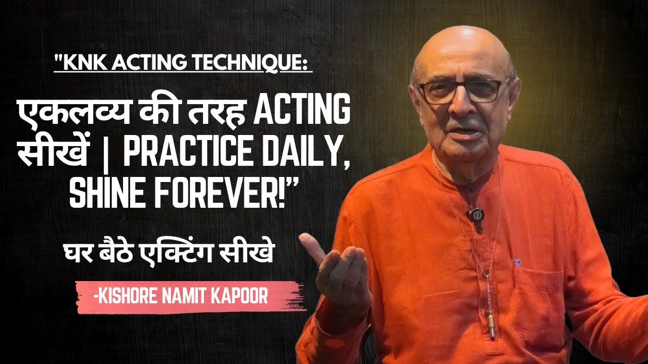 "Learn from Kishore Namit Kapoor: एकलव्य की तरह अभिनय सीखें | Practice Daily, Shine Forever!"