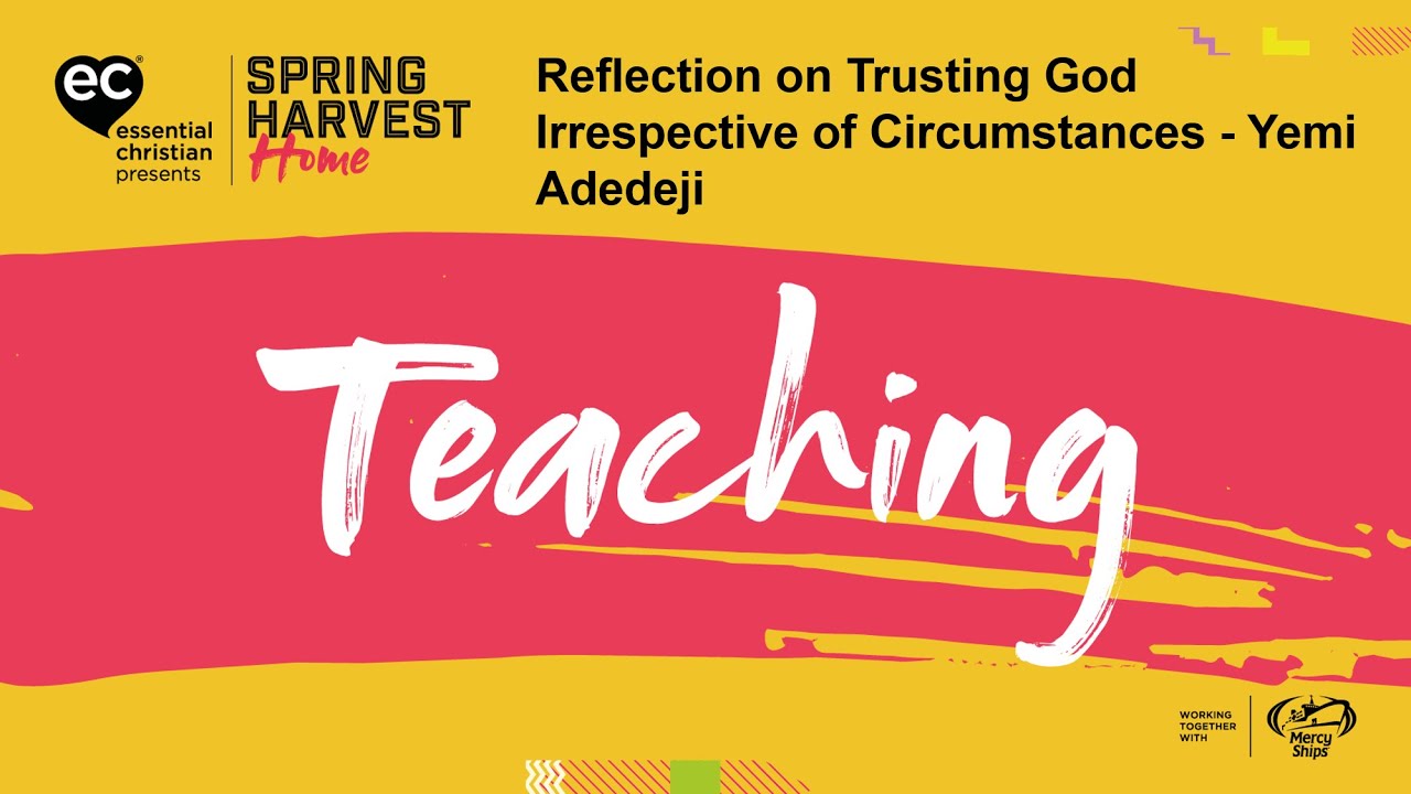 Reflection on Trusting God Irrespective of Circumstances - Yemi Adedeji