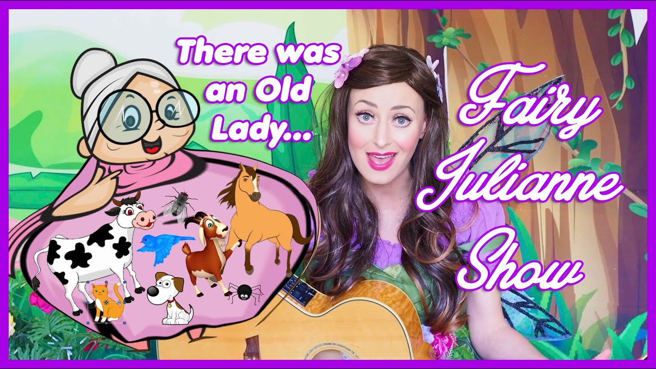 The Fairy Julianne Show | There was an old lady who swallowed a fly | Children's Songs | Sing along