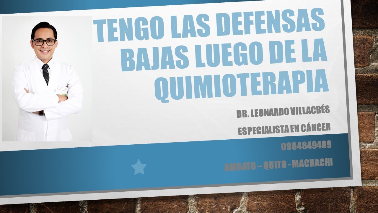 TENGO LAS DEFENSAS BAJAS  DESPUES DE LA QUIMIOTERAPIA