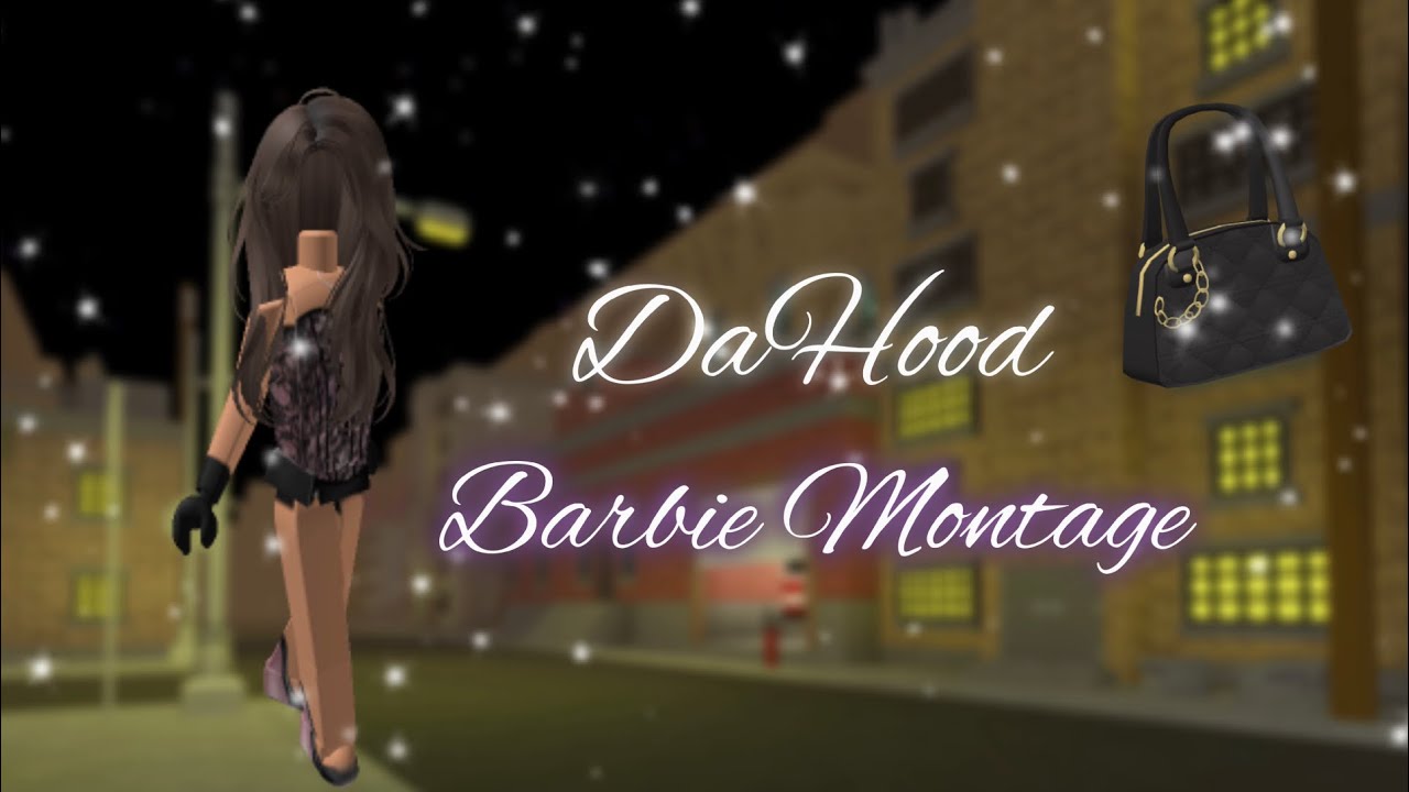 Da Hood Barbie Montage #7