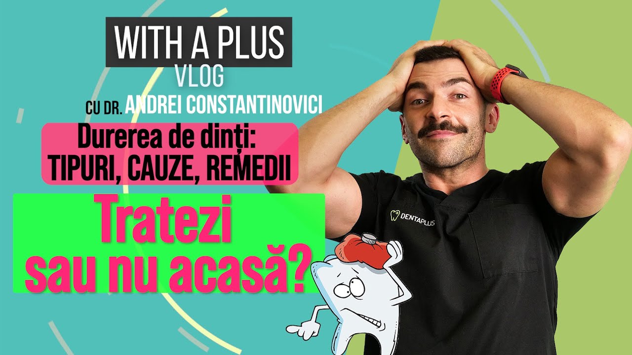Durere de Dinți | Tipuri, cauze, remedii | O tratezi sau nu acasă?