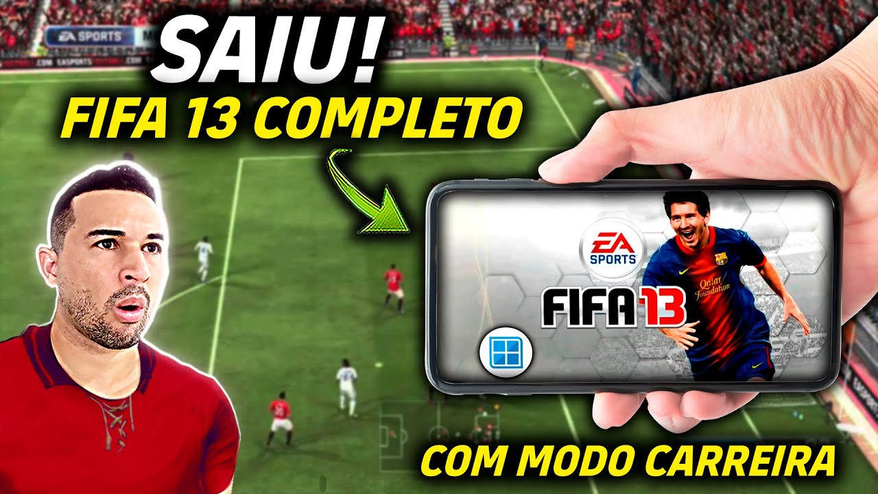 SENSACIONAL! SAIU FIFA 13 COMPLETO COM MODO CARREIRA E TODAS AS LIGAS NO CELULAR - OFFLINE