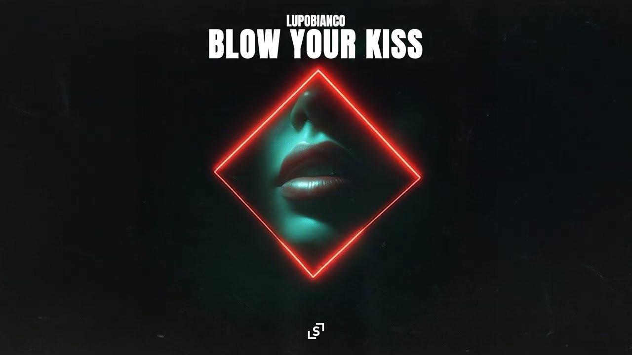 LUPOBIANCO - BLOW YOUR KISS