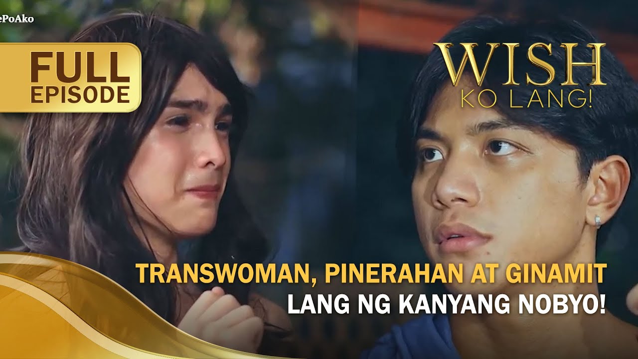 Transwoman, pinerahan at ginamit lang ng kanyang nobyo! (Full Episode) | Wish Ko Lang