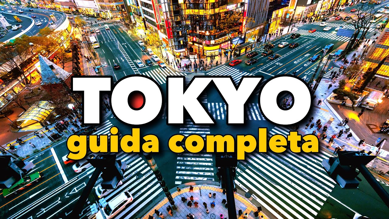 TOKYO GUIDA COMPLETA tutto quello che devi sapere per il tuo viaggio a Tokyo