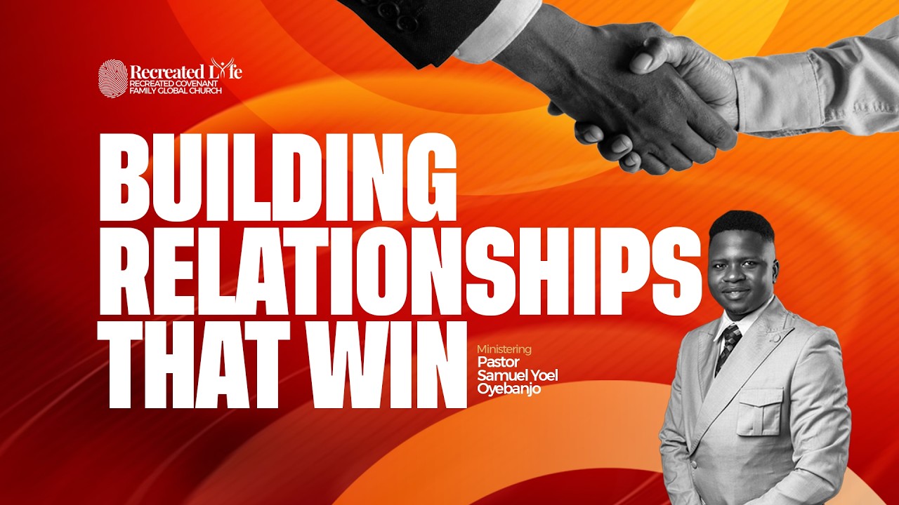Building Relationships that win --- Pastor Sam Yoel Oyebanjo