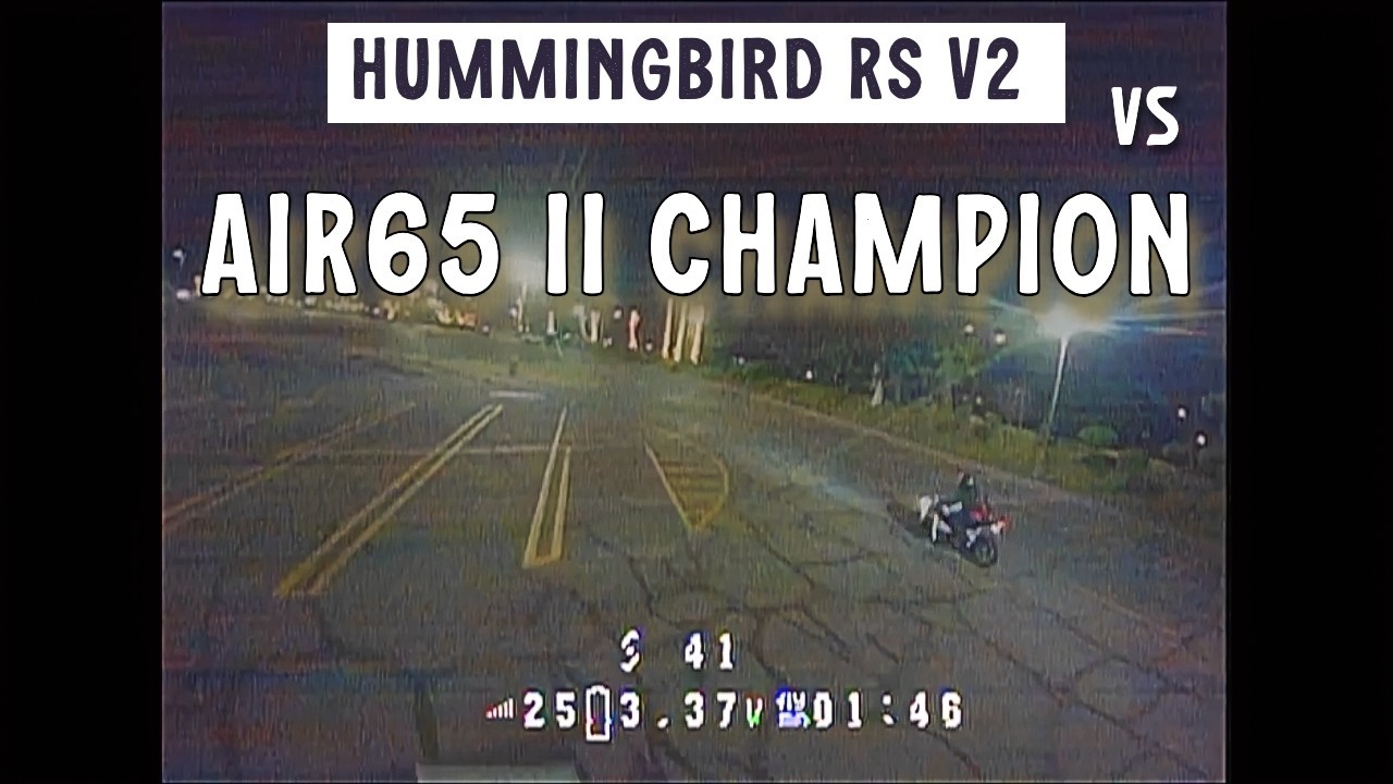 Hummingbird RS V2 vs Air65 II CHAMPION (maiden flight)