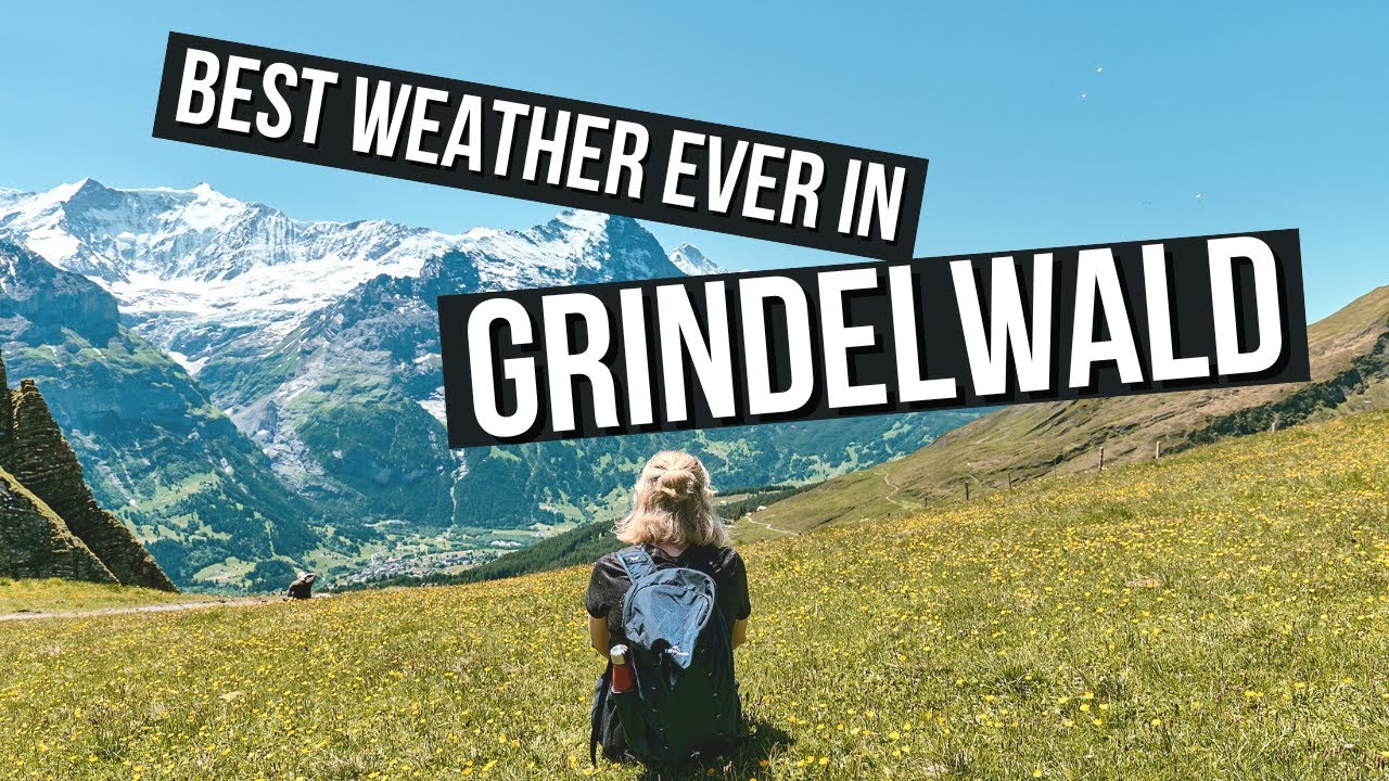 The Best Weather EVER in Grindelwald [Switzerland Travel Vlog]