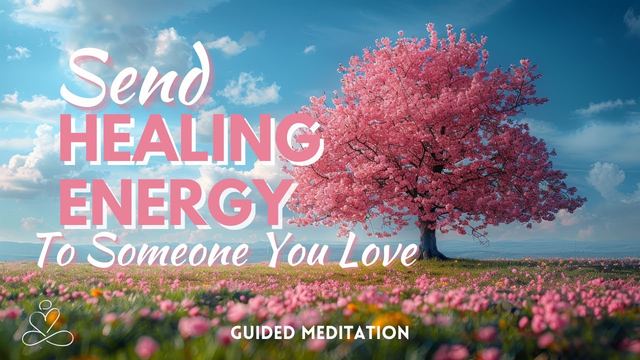 Send Healing Energy To Someone You Love | 5 Minute Guided Meditation