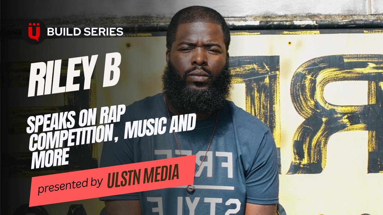 Riley B FULL Interview|| ULSTN Media 