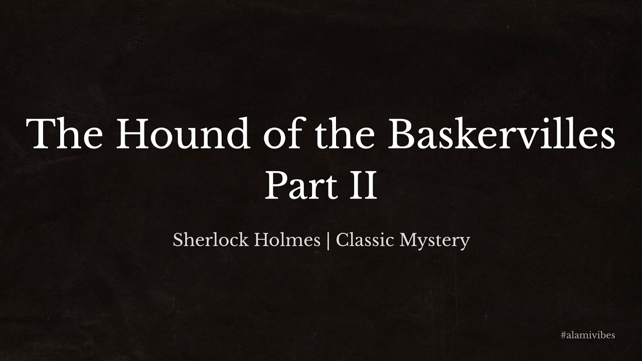 The Hound of the Baskervilles – Part II | Sherlock Holmes Audiobook | Classic Mystery | Rolling Text