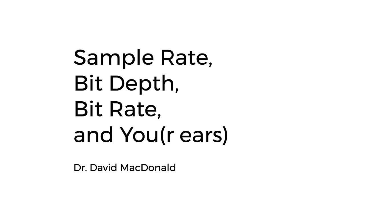 Sample Rate, Bit Depth, Bit Rate, and You(r Ears), Explained