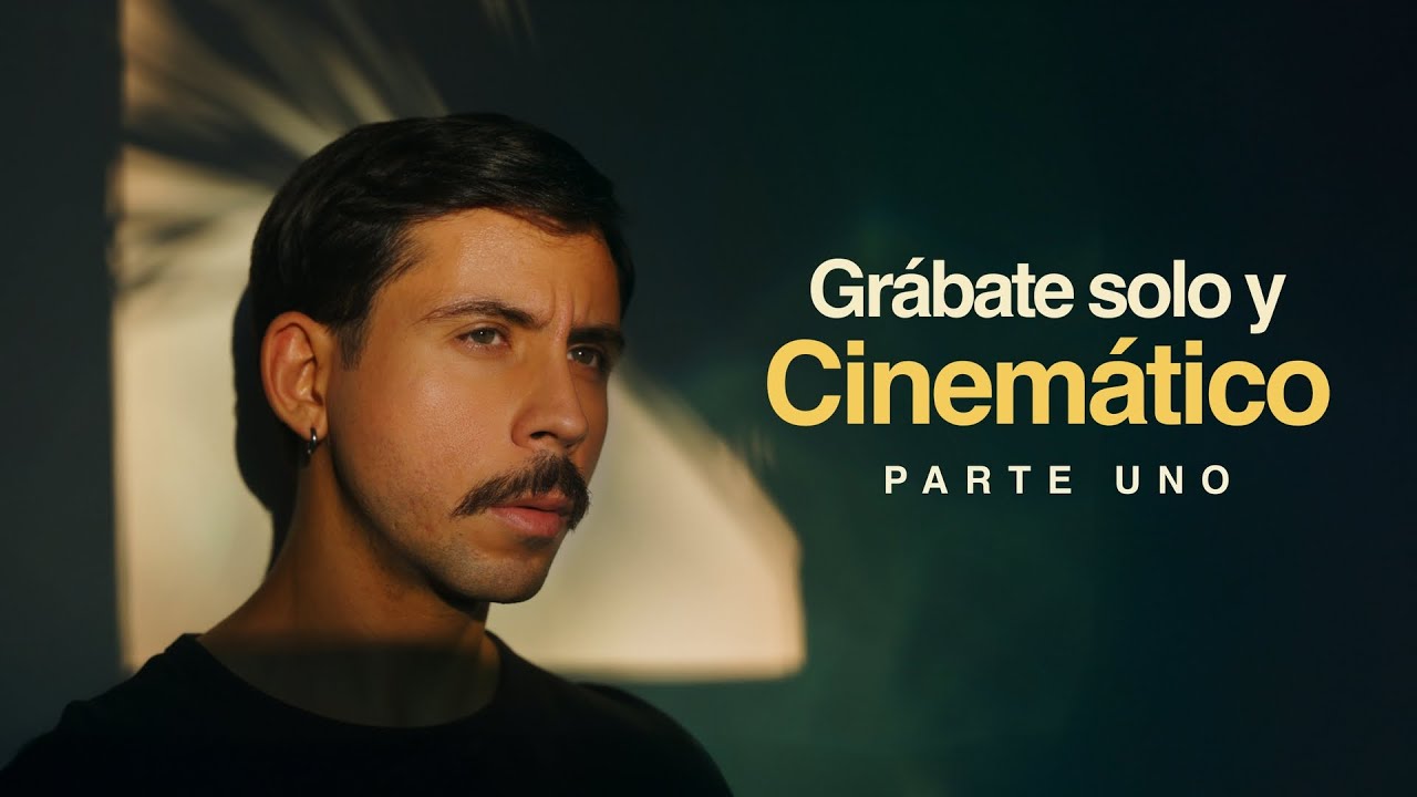Cómo Grabarte Solo y Hacerlo CINEMÁTICO