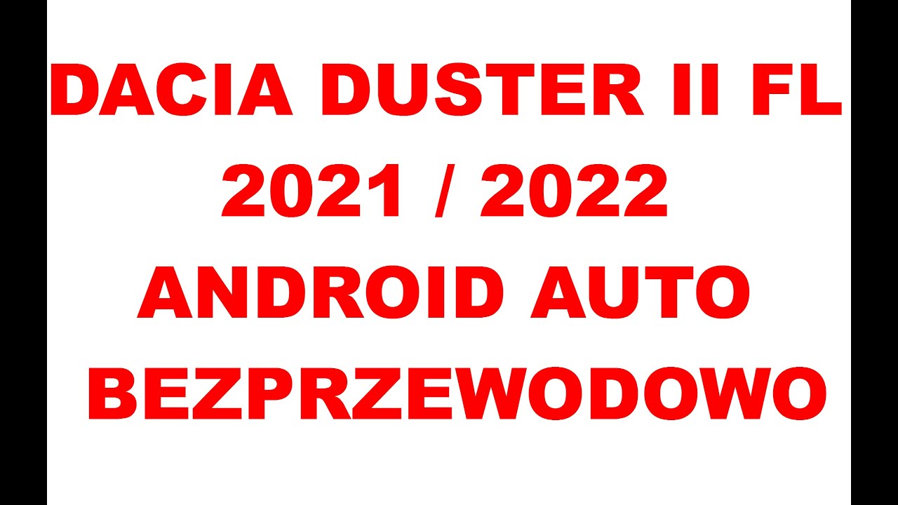 Dacia Duster II FL Android Auto bezprzewodowo 2022 / 2021
