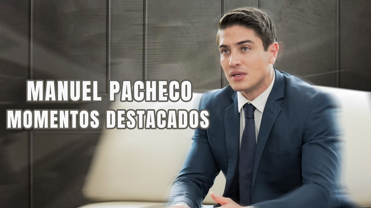 💞Manuel Pacheco  | 💍Protagonista masculino peligroso y encantador！💖 | Momentos Destacados
