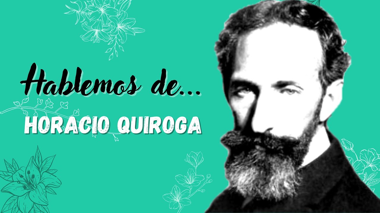 ¿Por qué Horacio Quiroga es mi cuentista favorito?