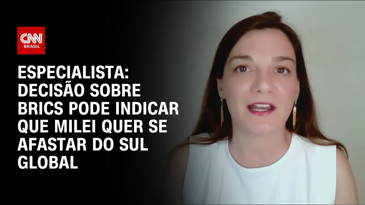 Especialista: Decisão sobre Brics pode indicar que Milei quer se afastar do Sul Global | AGORA CNN