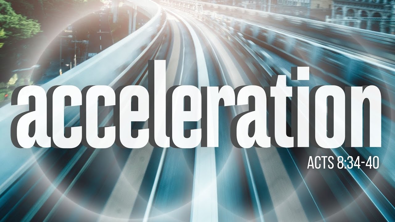 PASTOR URIARTE | ACCELERATION | ACTS 8:34-40