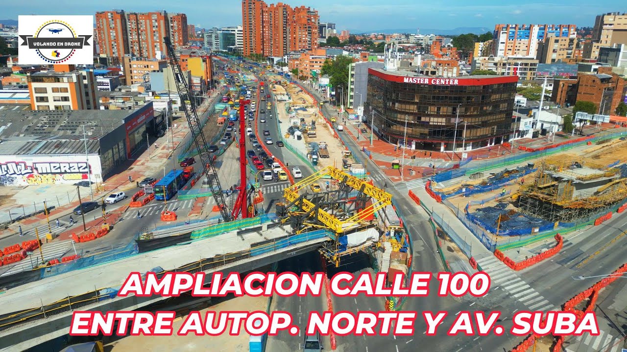 VOLANDO EN DRONE 4K - AMPLIACION CALLE 100 ENTRE AUTOP  NORTE  Y AV  SUBA