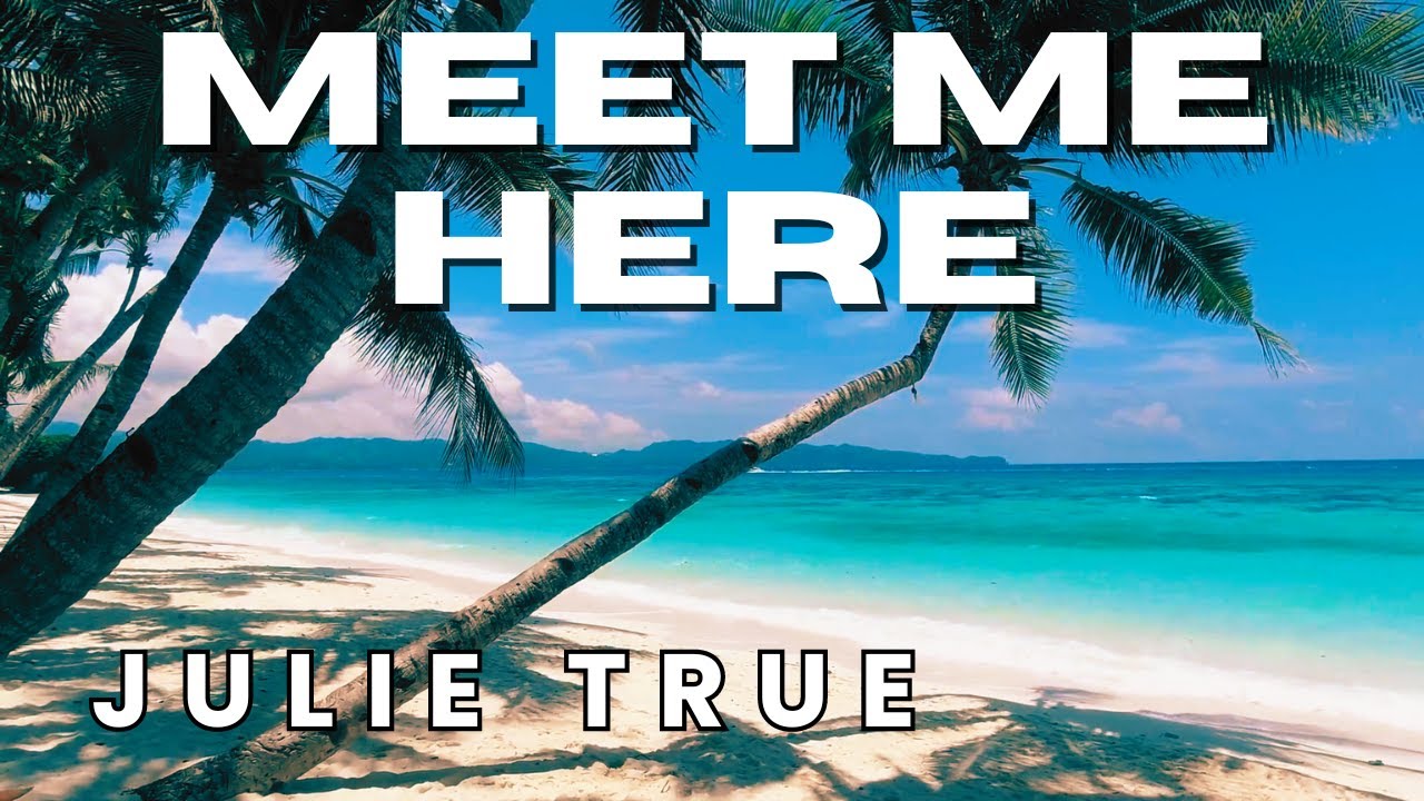 Julie True - Meet Me Here