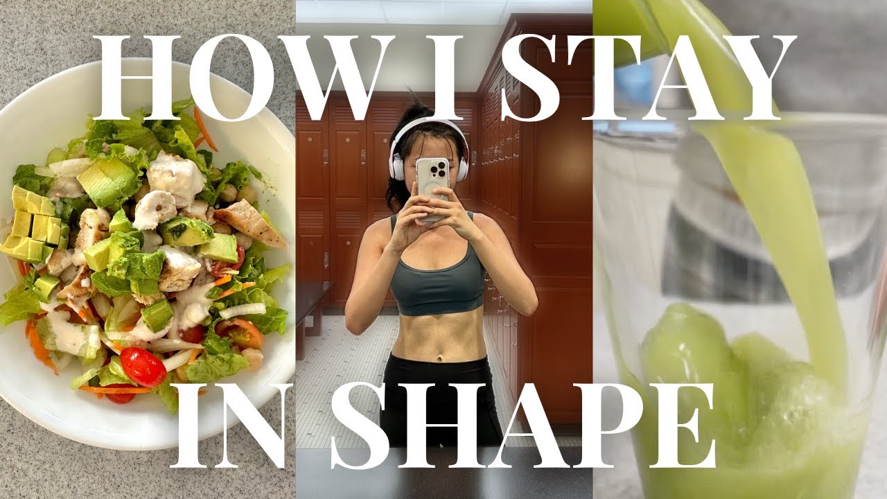 How I Stay In Shape | my eating habits, workout routine, & self care tips