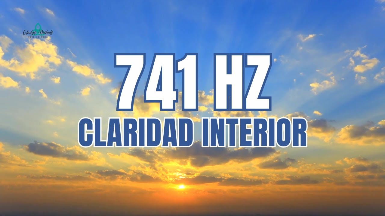 ✨741 Hz Claridad Interior &mdash; Limpieza Mental y Enfoque