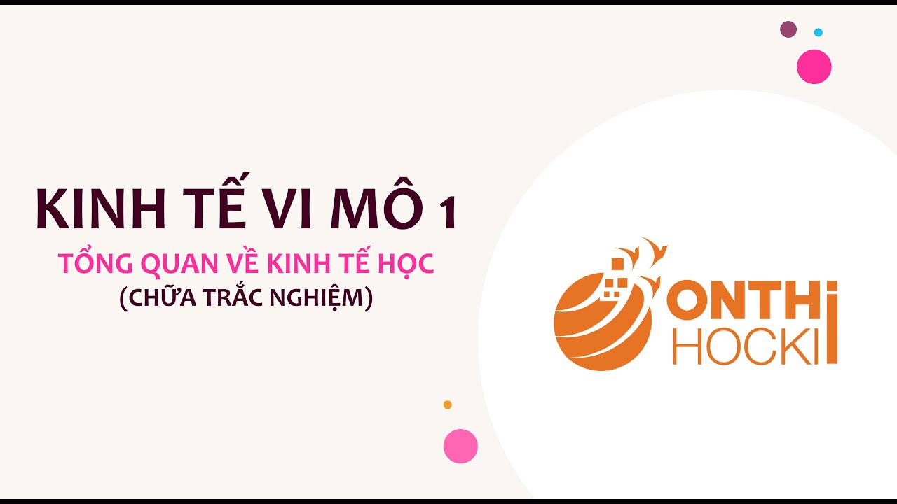 Kinh tế vi mô 1 - Tổng quan về kinh tế học