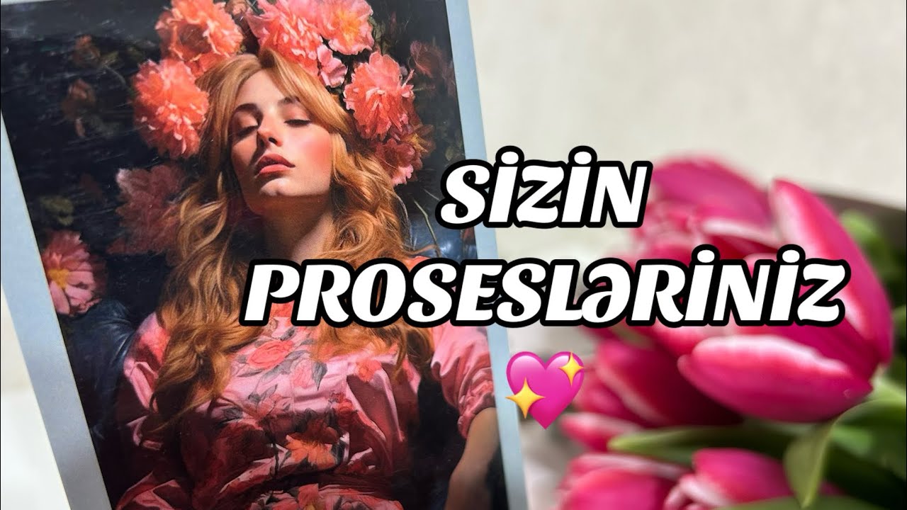 SİZİN PROSESLƏRİNİZ 💖
