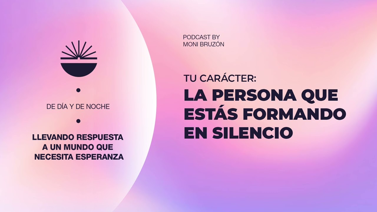 Día 17 ayuno Tu carácter: la persona que estás formando en silencio #podcastcristiano