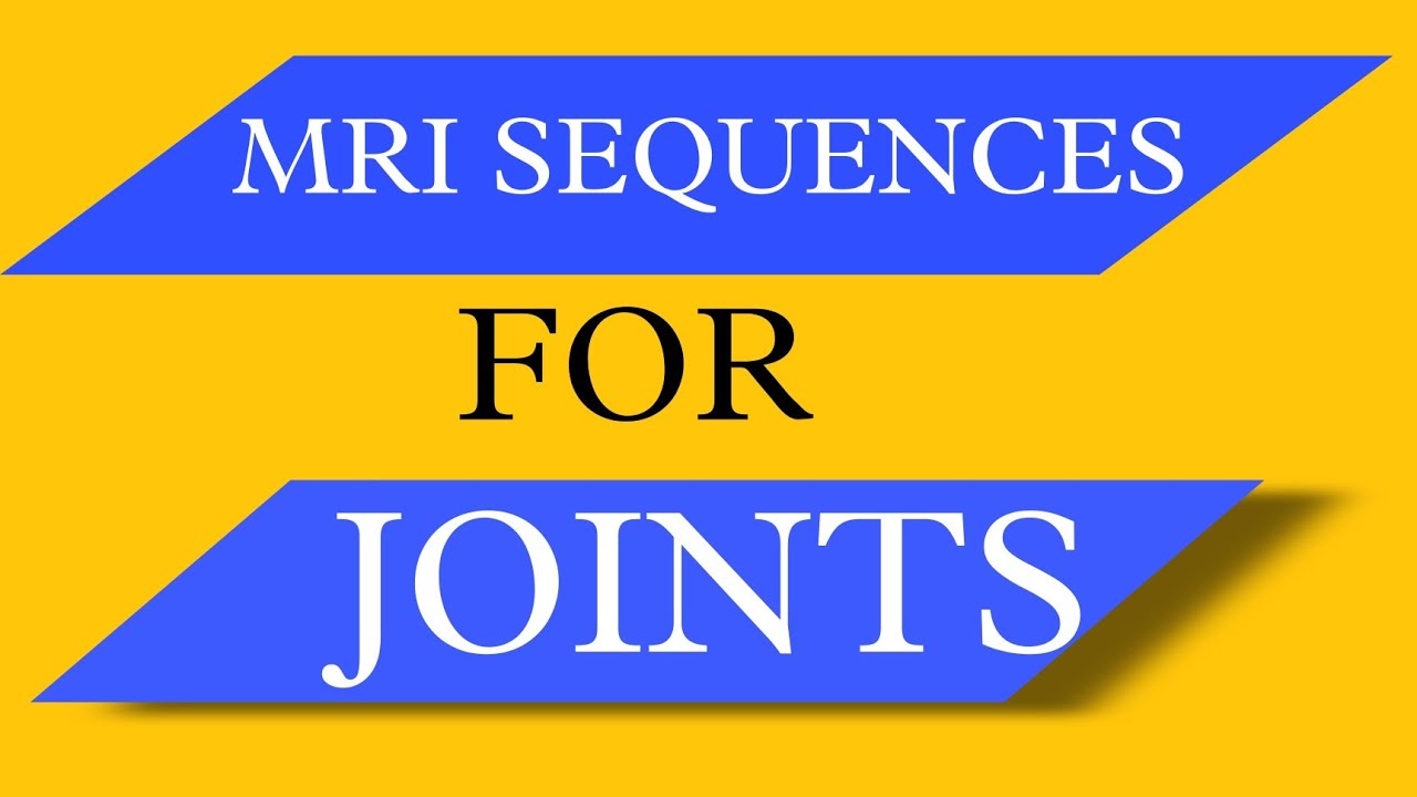 MRI SEQUENCES , JOINTS SEQUENCES