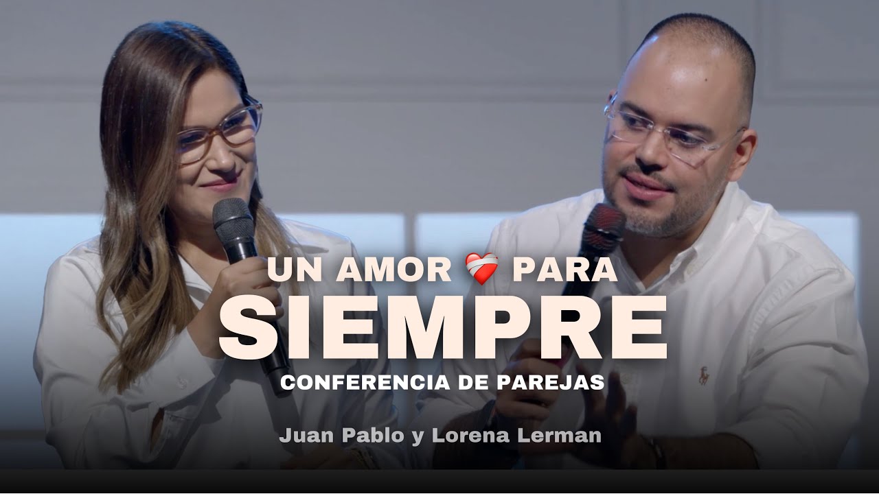 CONFERENCIA DE PAREJAS UN AMOR PARA SIEMPRE | Juan Pablo y Lorena Lerman | Grabado en @ICFCDMX 🇲🇽