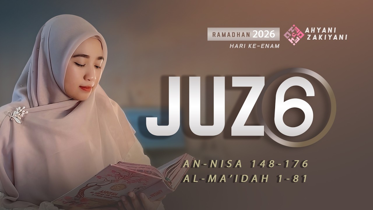Juz 6 (جزء ٦) Murottal Nahawand Surah An-Nisa 148 - Al-Maidah 81 Ramadhan 2026 - Ahyani Zakiyani