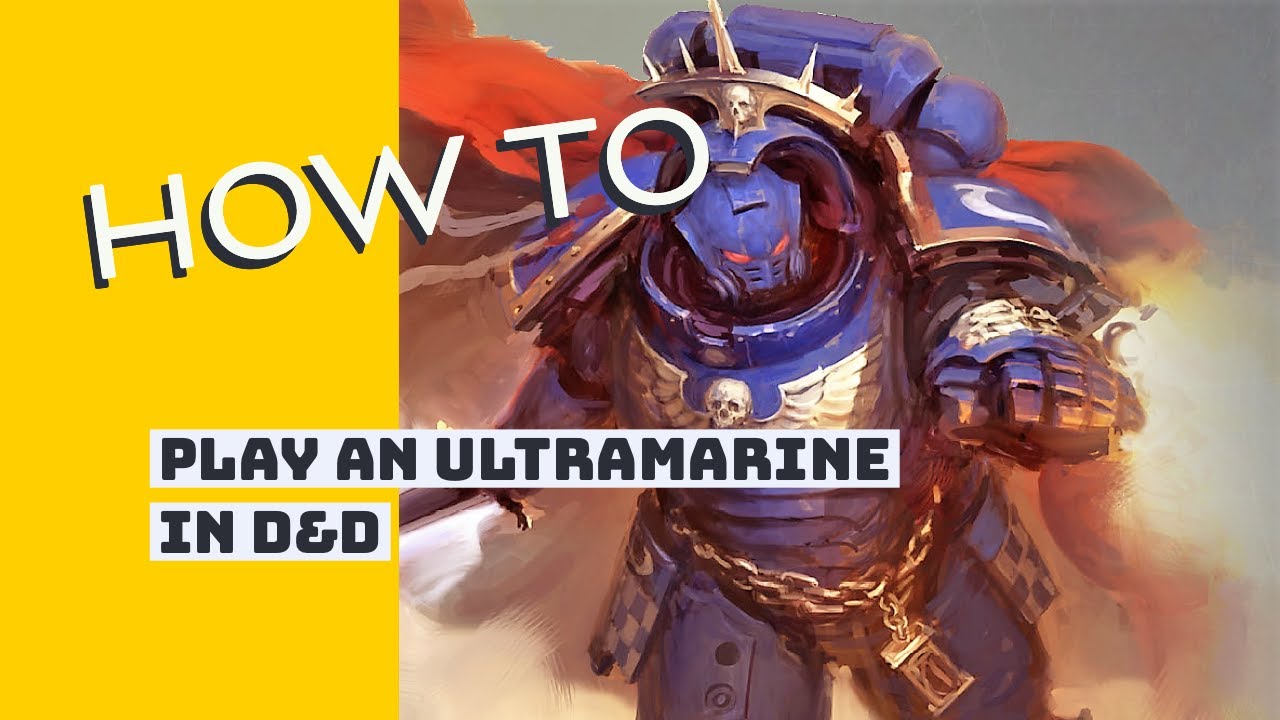 How to Play an Ultramarine Space Marine in Dungeons & Dragons