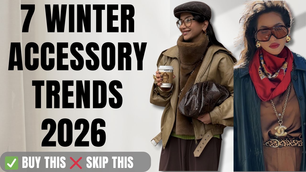 7 Winter 2026 Accessory Trends: What's IN & What's OUT!