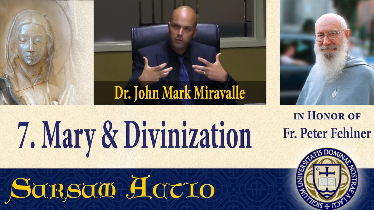 7. Dr. John Mark Miravalle - Mary & Divinization