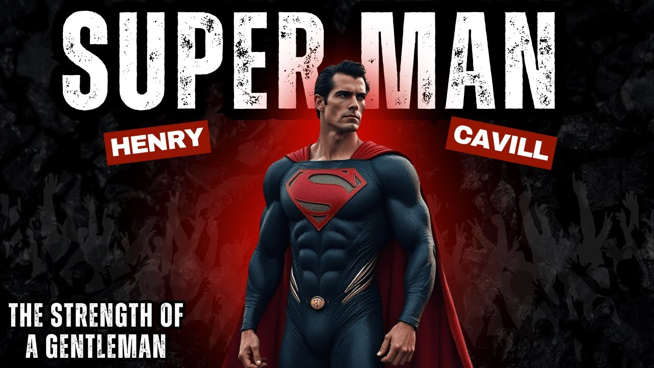 Henry Cavill : The Strength of a Gentleman – The Hidden Story Behind the Mask