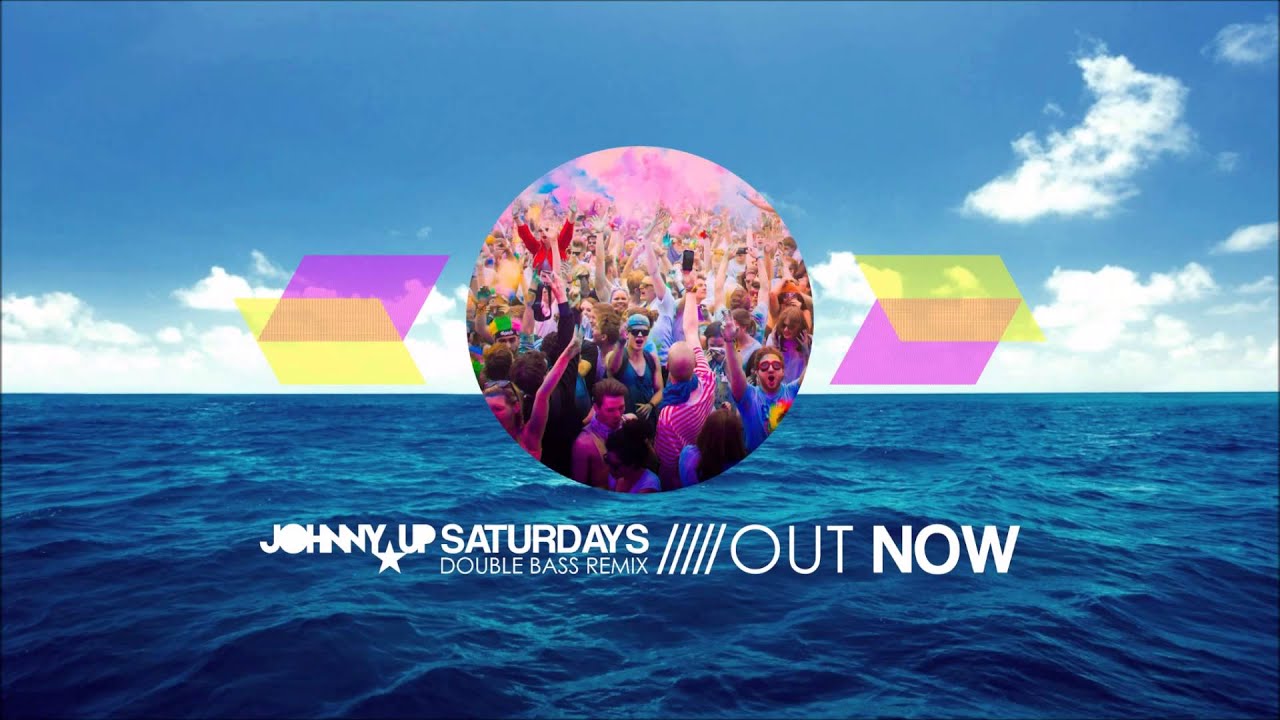 Johnny Up - Saturdays (Double Bass Remix)