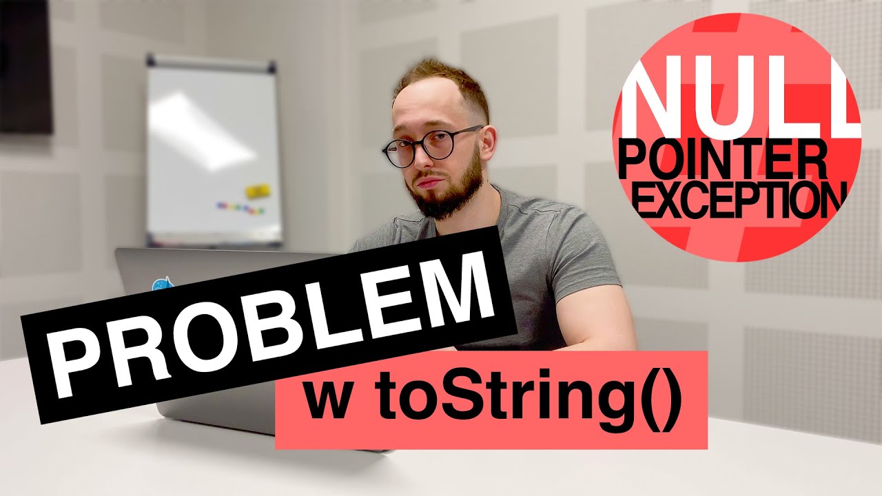 Null w metodzie toString | #NullPointerEXCEPTION