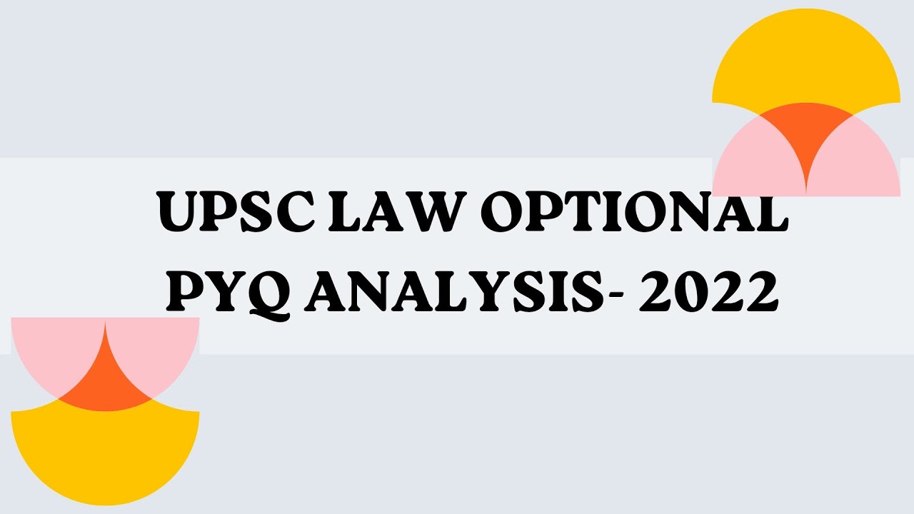 UPSC Law Optional PYQ Analysis 2022 !!