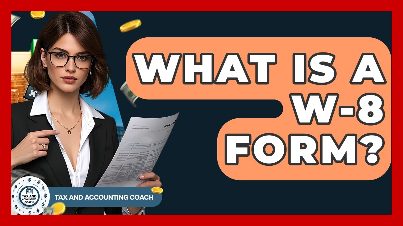 What Is A W-8 Form? - Tax and Accounting Coach