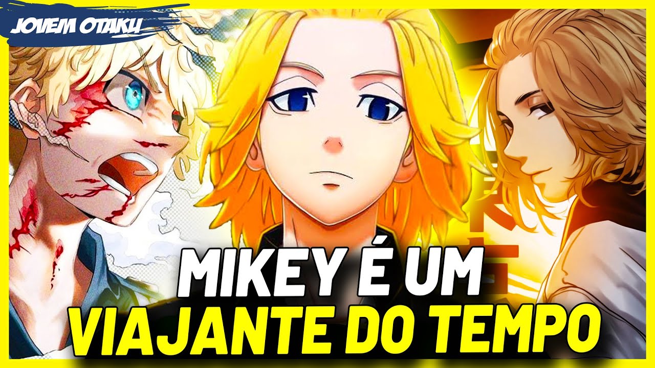 MIKEY TAMBÉM É UM VIAJANTE NO TEMPO - TEORIA | TOKYO REVENGERS