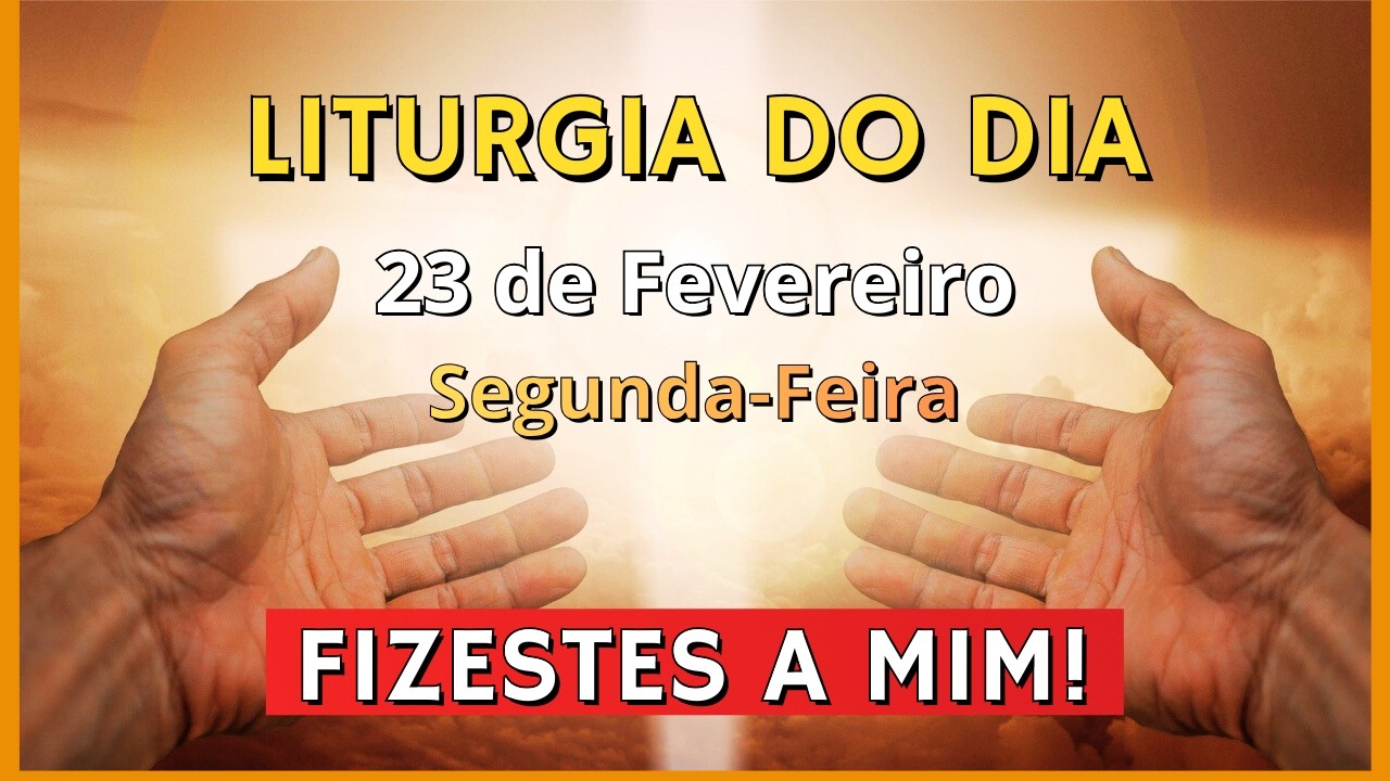 LITURGIA DIÁRIA | EVANGELHO DO DIA 23/02/2026 | LITURGIA DO DIA EM ÁUDIO