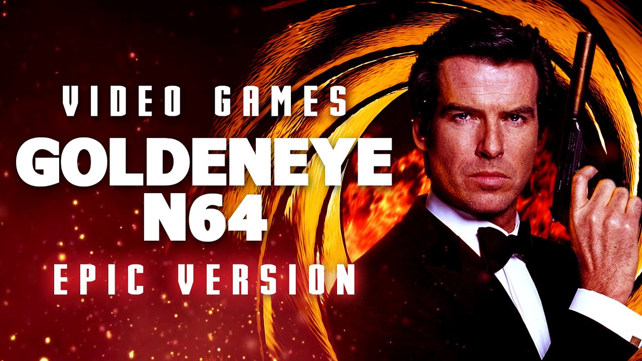 GoldenEye 007 N64 Theme | EPIC VERSION