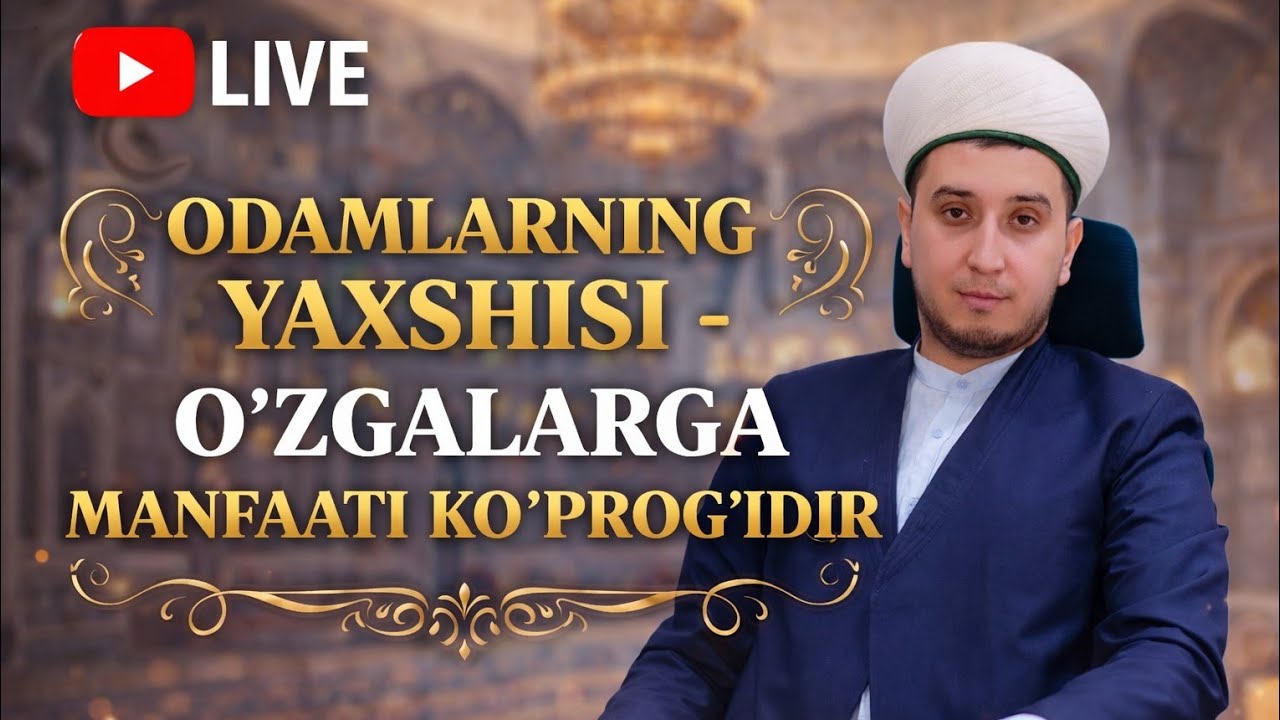 ODAMLARNING YAXSHISI O'ZGALARGA MANFAATI KO'PROG'IDIR