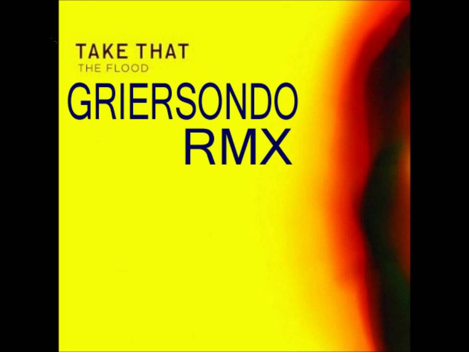 Take That - the flood (griersondo remix)