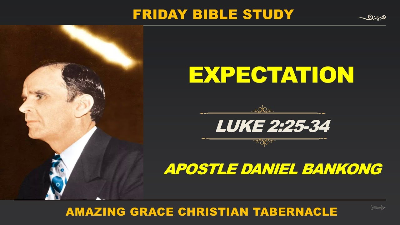 EXPECTATION-Apostle Daniel Bankong