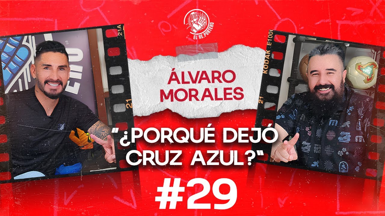 29  ÁLVARO MORALES | FÚTBOL PICANTE | ¿POR QUÉ DEJÓ CRUZ AZUL? | ¿ES UN PERSONAJE?