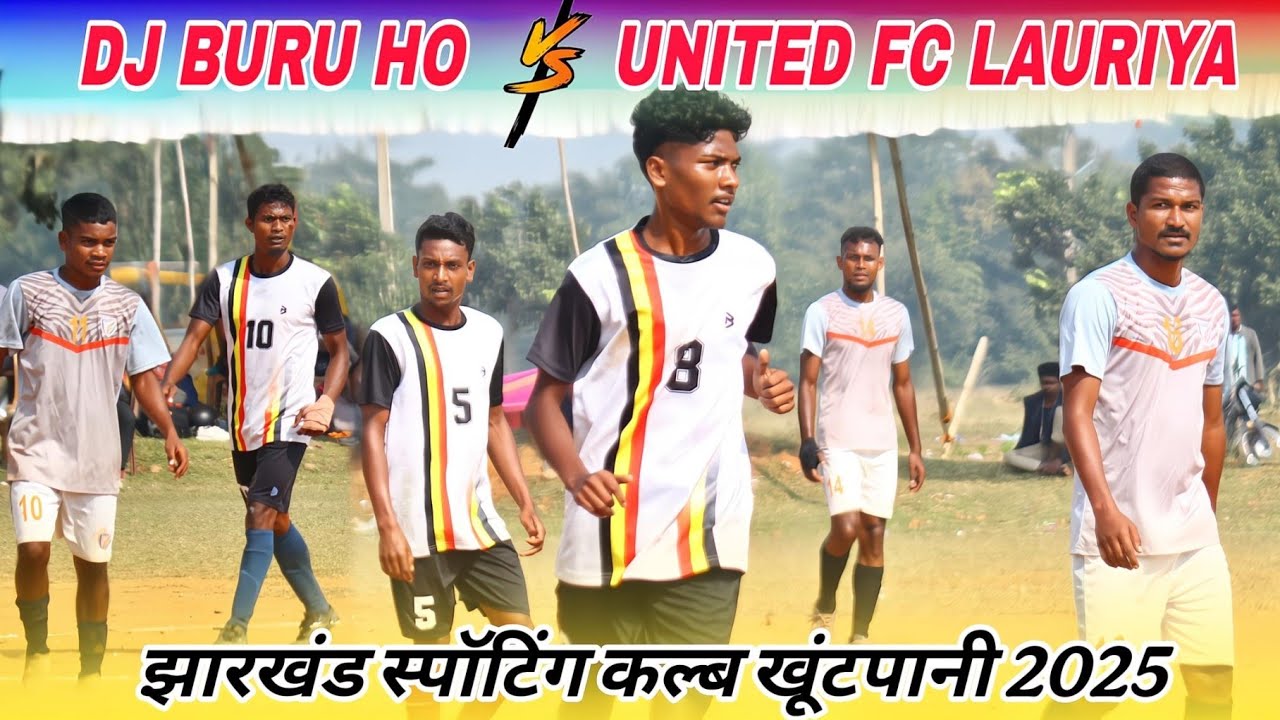 Dj Buru Ho 🆚 United Fc Lauriya | 1st Round | At - JSC Khutpani football match 2025