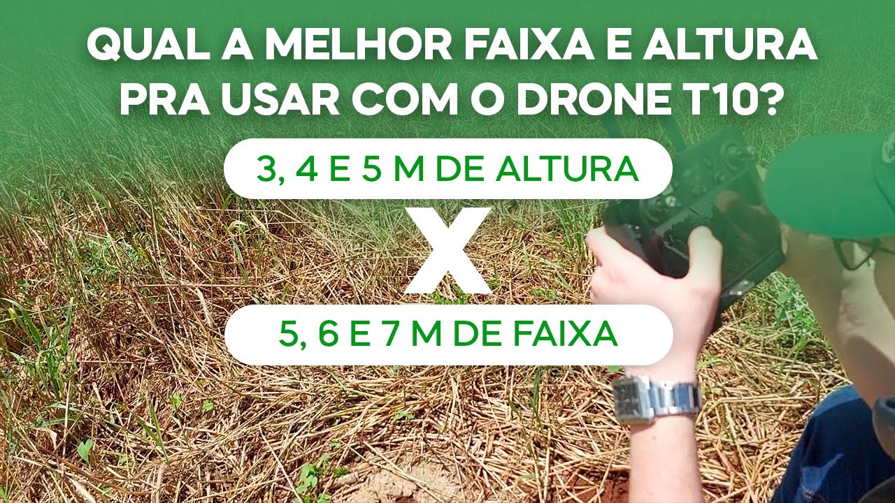 Qual melhor faixa e altura pra usar no Drone T10? 3, 4 e 5 m de altura X 5, 6 e 7 m de faixa (v.167)